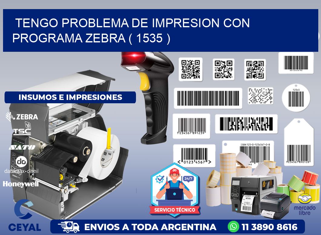 TENGO PROBLEMA DE IMPRESION CON PROGRAMA ZEBRA ( 1535 )