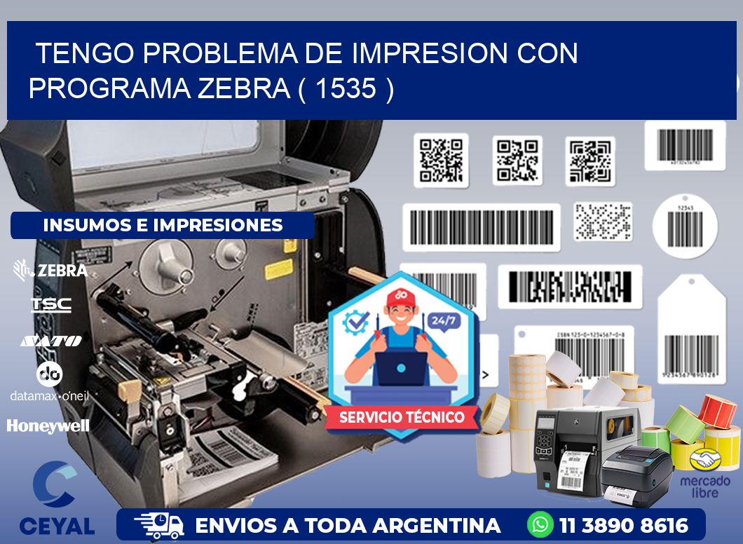 TENGO PROBLEMA DE IMPRESION CON PROGRAMA ZEBRA ( 1535 )