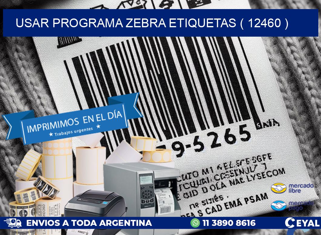 USAR PROGRAMA ZEBRA ETIQUETAS ( 12460 )