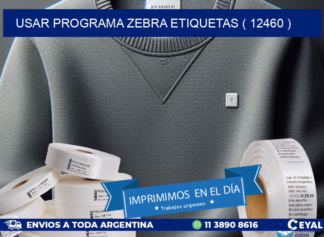 USAR PROGRAMA ZEBRA ETIQUETAS ( 12460 )