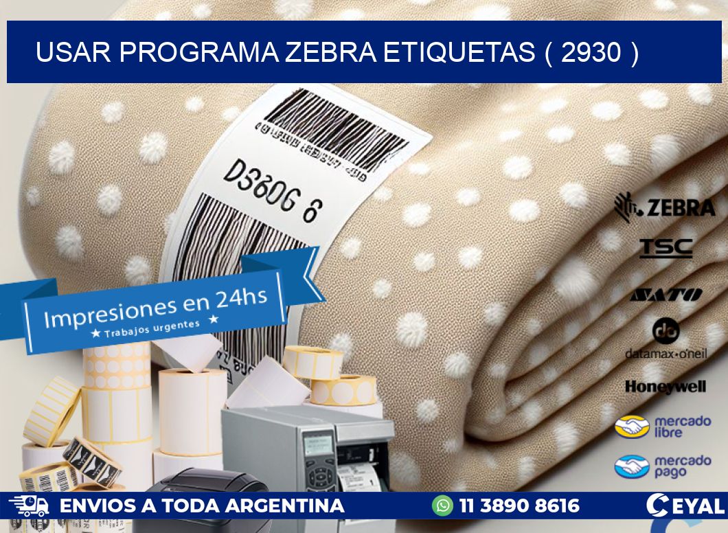 USAR PROGRAMA ZEBRA ETIQUETAS ( 2930 )