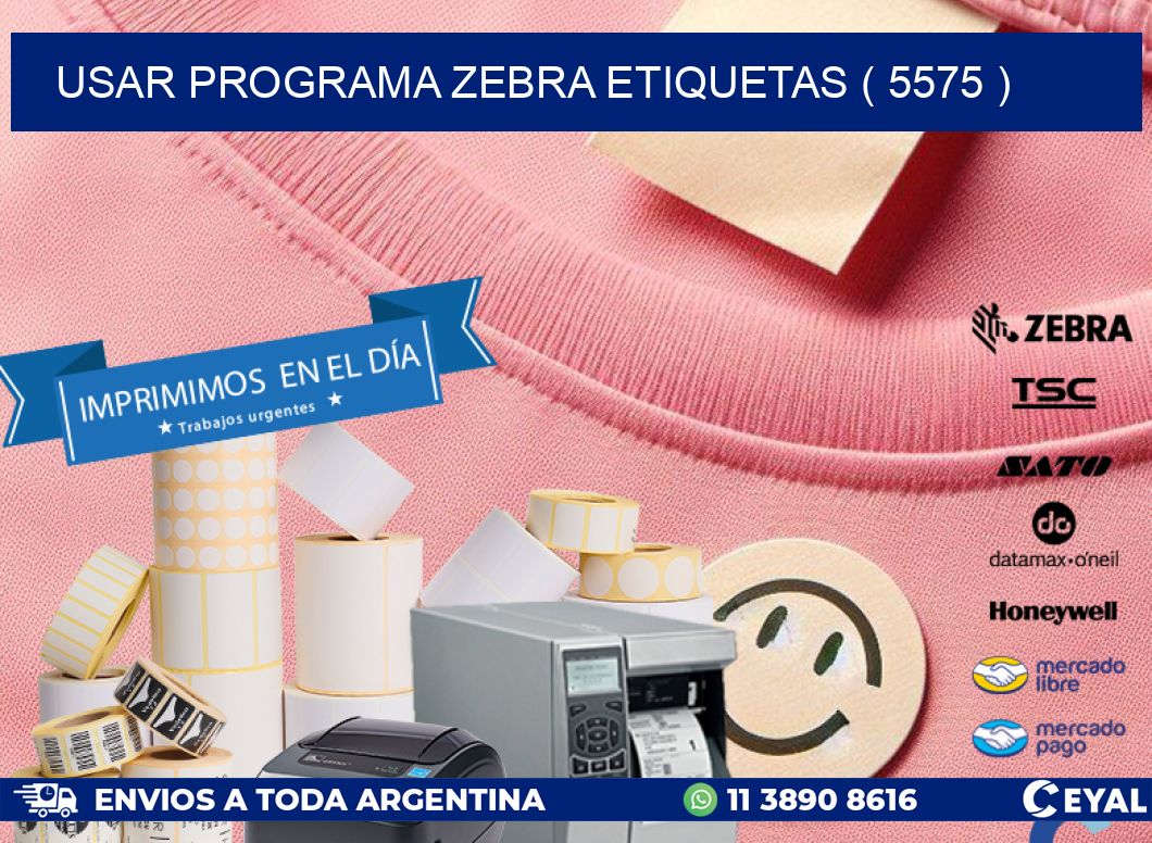 USAR PROGRAMA ZEBRA ETIQUETAS ( 5575 )