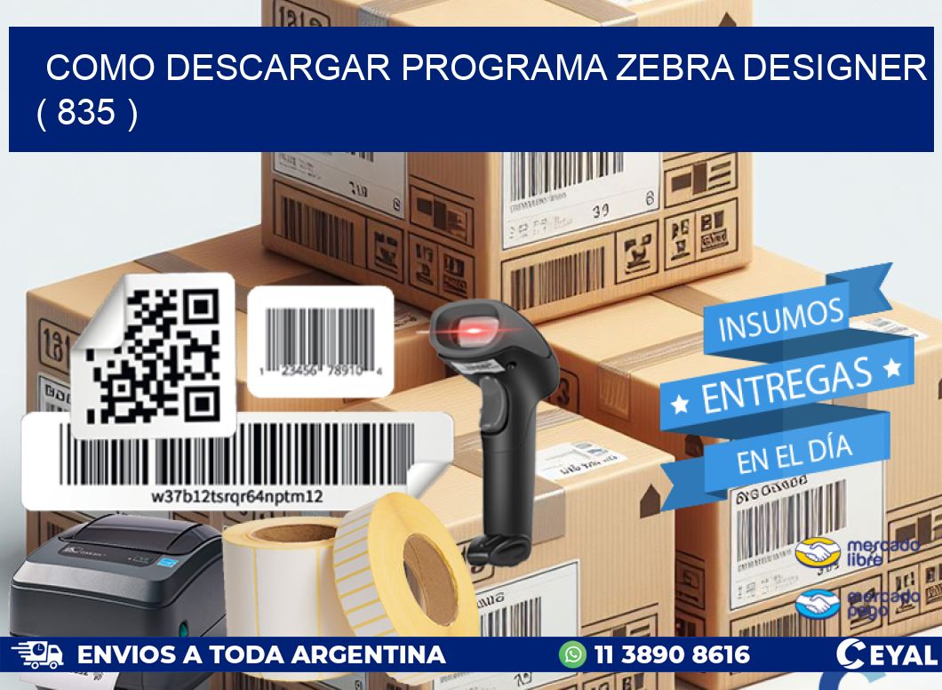 COMO DESCARGAR PROGRAMA ZEBRA DESIGNER ( 835 )