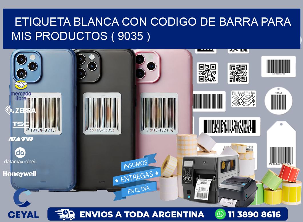 ETIQUETA BLANCA CON CODIGO DE BARRA PARA MIS PRODUCTOS ( 9035 )