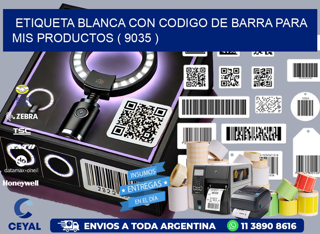 ETIQUETA BLANCA CON CODIGO DE BARRA PARA MIS PRODUCTOS ( 9035 )