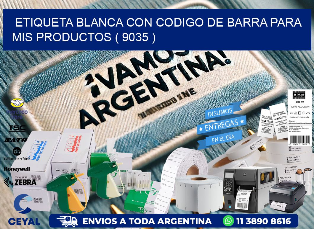 ETIQUETA BLANCA CON CODIGO DE BARRA PARA MIS PRODUCTOS ( 9035 )