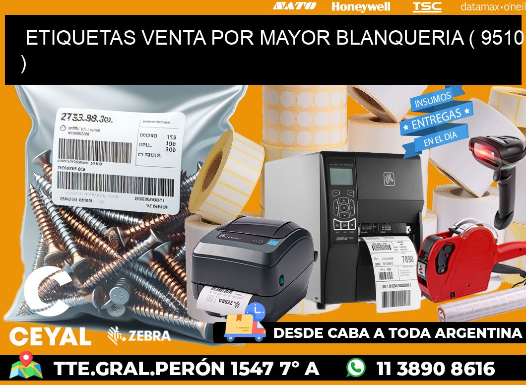 ETIQUETAS VENTA POR MAYOR BLANQUERIA ( 9510 )