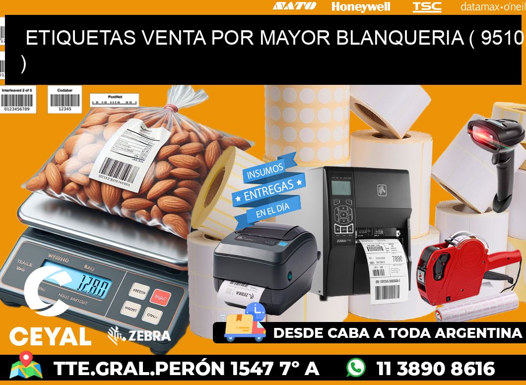 ETIQUETAS VENTA POR MAYOR BLANQUERIA ( 9510 )