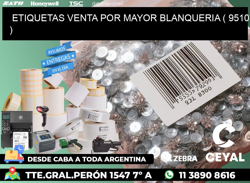 ETIQUETAS VENTA POR MAYOR BLANQUERIA ( 9510 )