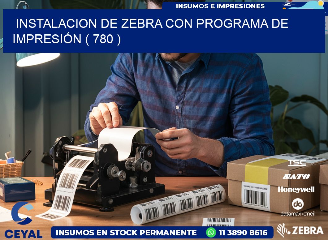 INSTALACION DE ZEBRA CON PROGRAMA DE IMPRESIÓN ( 780 )