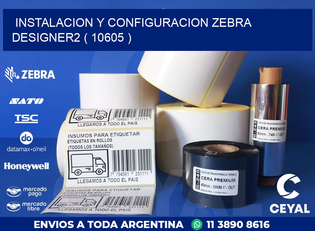 INSTALACION Y CONFIGURACION ZEBRA DESIGNER2 ( 10605 )