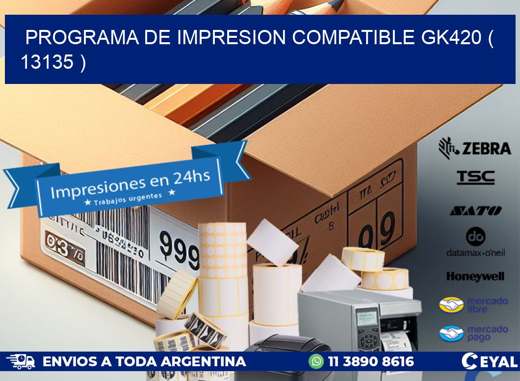 PROGRAMA DE IMPRESION COMPATIBLE GK420 ( 13135 )