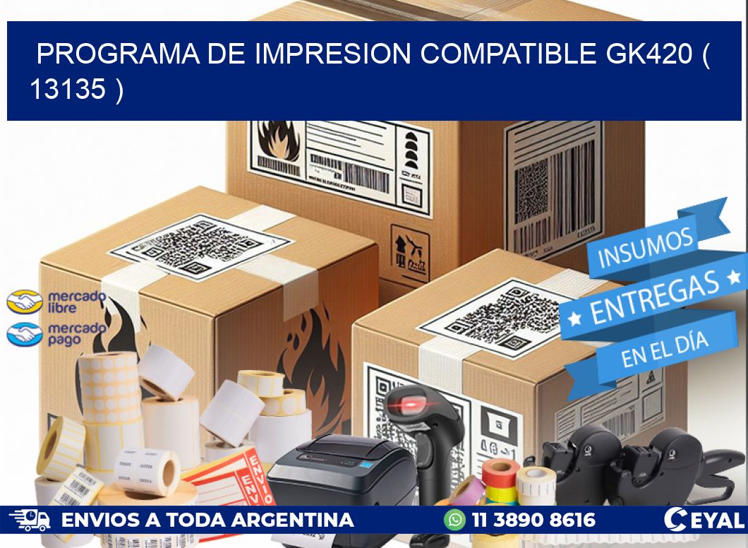 PROGRAMA DE IMPRESION COMPATIBLE GK420 ( 13135 )