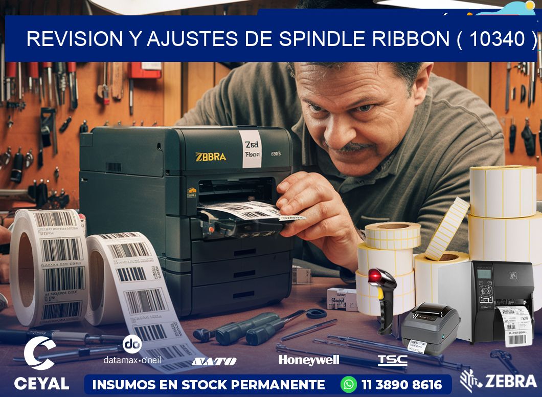 REVISION Y AJUSTES DE SPINDLE RIBBON ( 10340 )