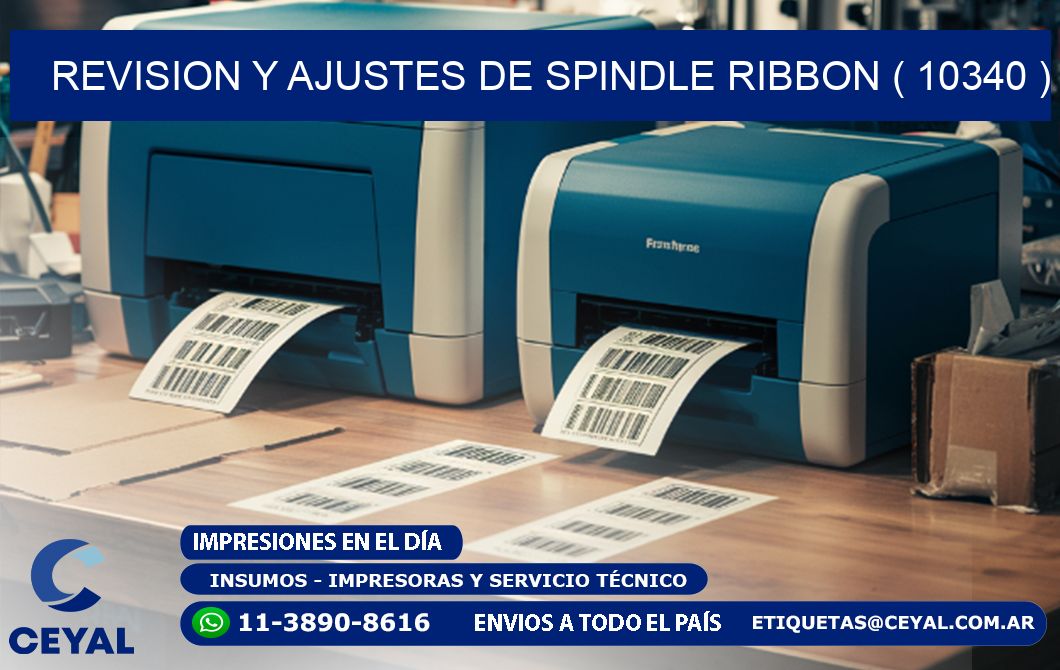 REVISION Y AJUSTES DE SPINDLE RIBBON ( 10340 )