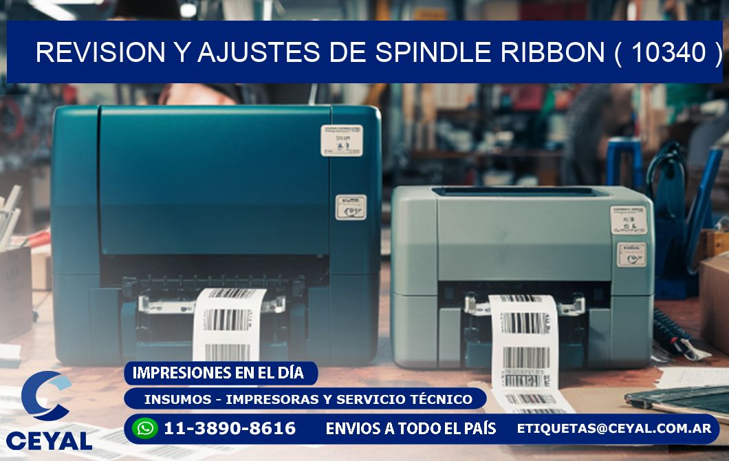 REVISION Y AJUSTES DE SPINDLE RIBBON ( 10340 )