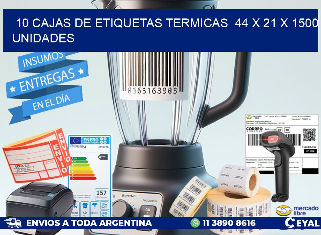 10 CAJAS DE ETIQUETAS TERMICAS  44 x 21 X 1500 UNIDADES