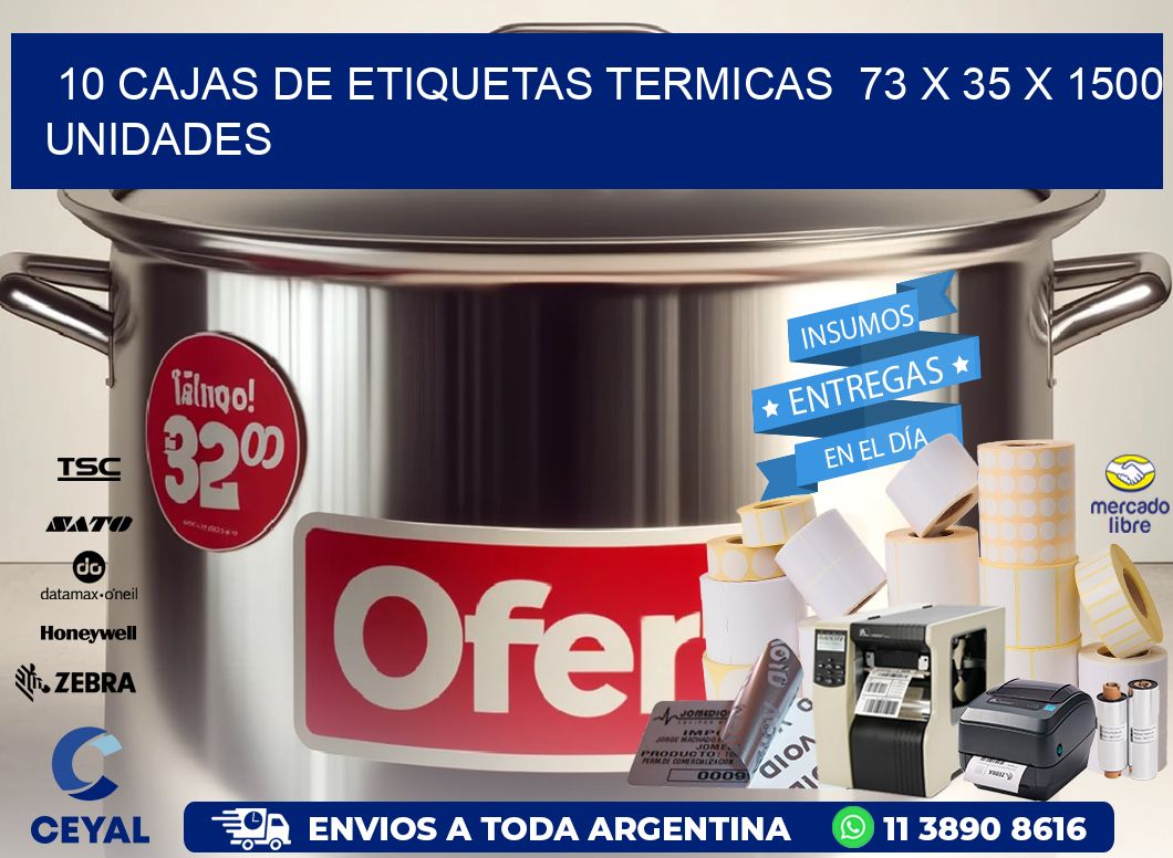 10 CAJAS DE ETIQUETAS TERMICAS  73 x 35 X 1500 UNIDADES