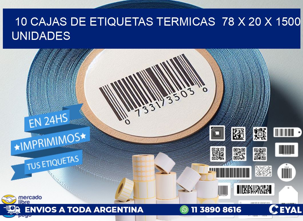 10 CAJAS DE ETIQUETAS TERMICAS  78 x 20 X 1500 UNIDADES