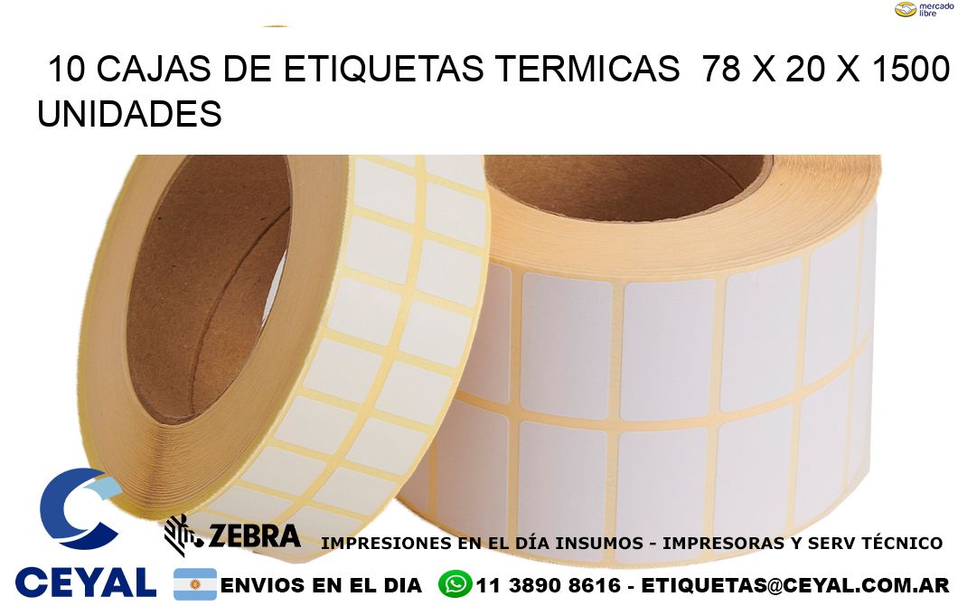 10 CAJAS DE ETIQUETAS TERMICAS  78 x 20 X 1500 UNIDADES