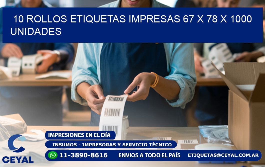 10 ROLLOS ETIQUETAS IMPRESAS 67 x 78 X 1000 UNIDADES