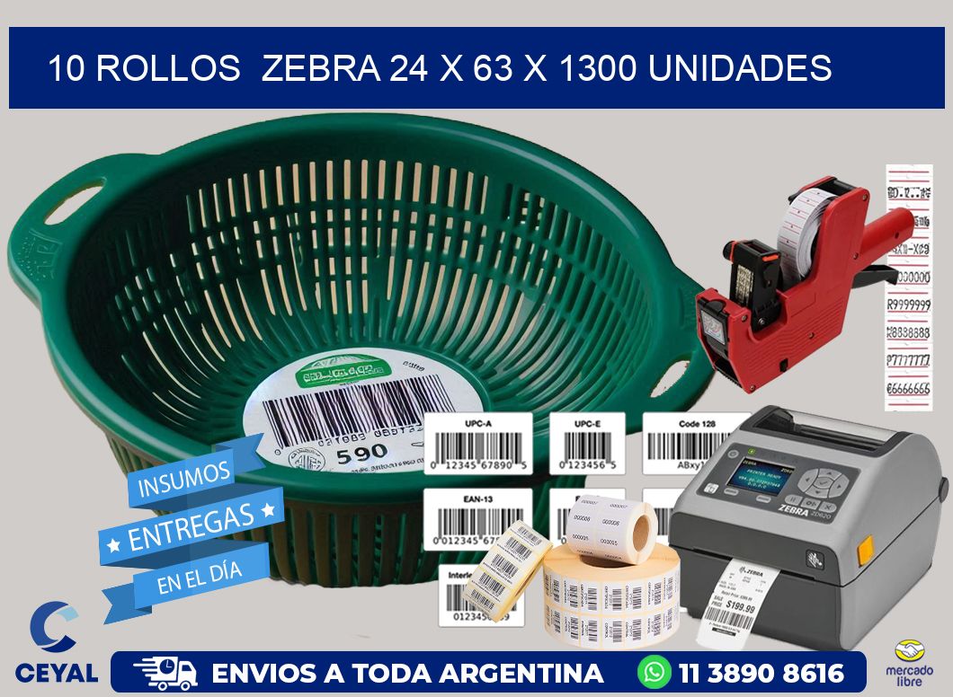 10 ROLLOS  ZEBRA 24 x 63 X 1300 UNIDADES