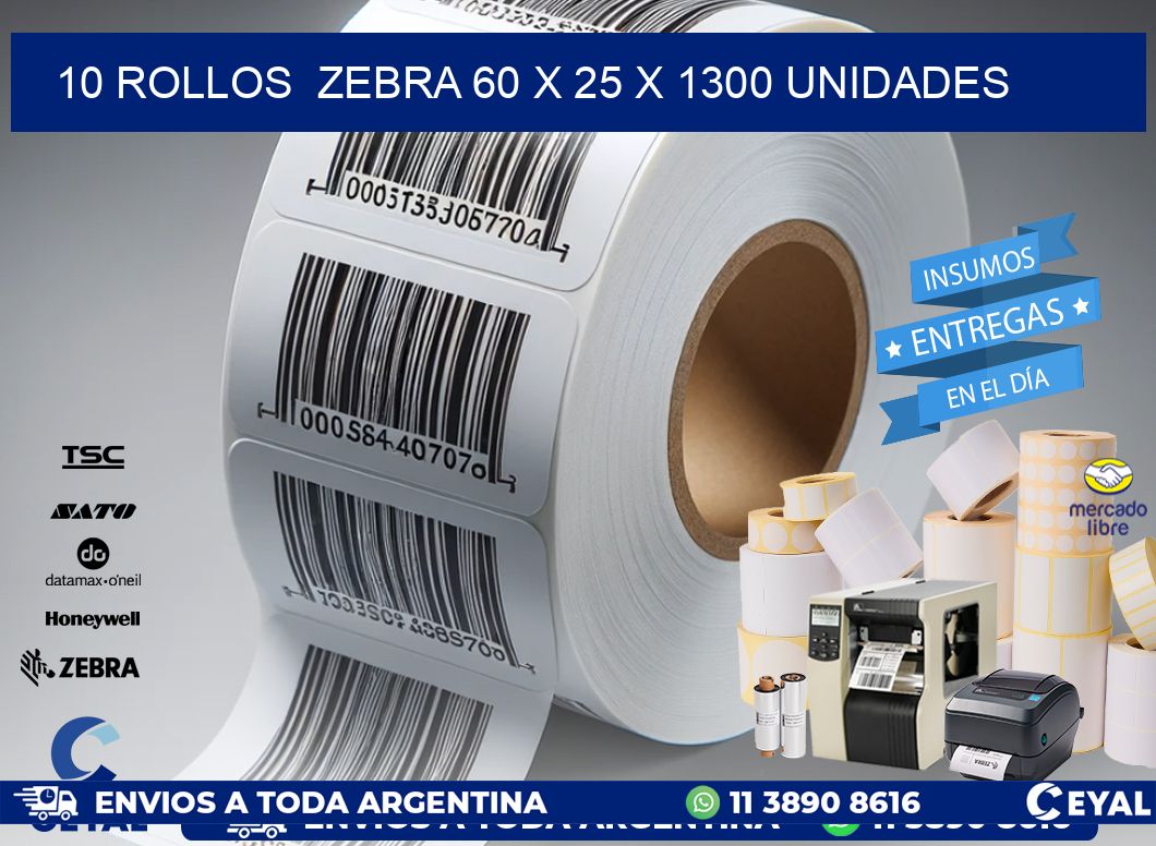 10 ROLLOS  ZEBRA 60 x 25 X 1300 UNIDADES