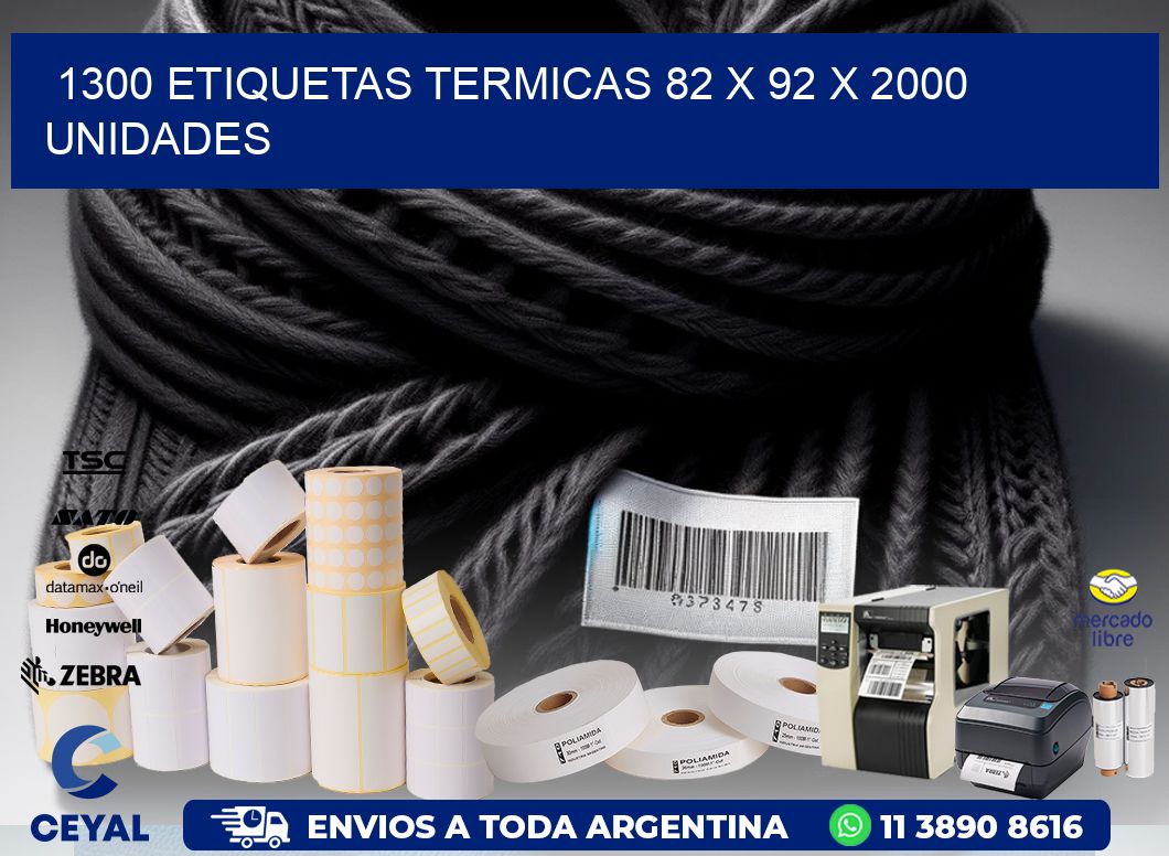 1300 ETIQUETAS TERMICAS 82 x 92 X 2000 UNIDADES