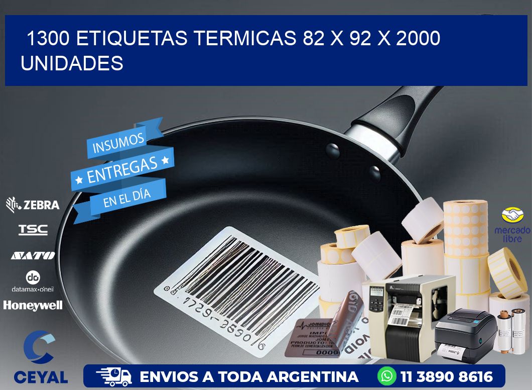 1300 ETIQUETAS TERMICAS 82 x 92 X 2000 UNIDADES