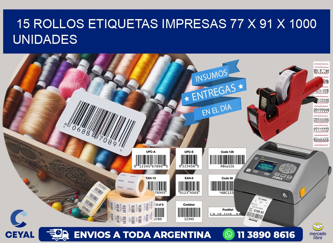 15 ROLLOS ETIQUETAS IMPRESAS 77 x 91 X 1000 UNIDADES
