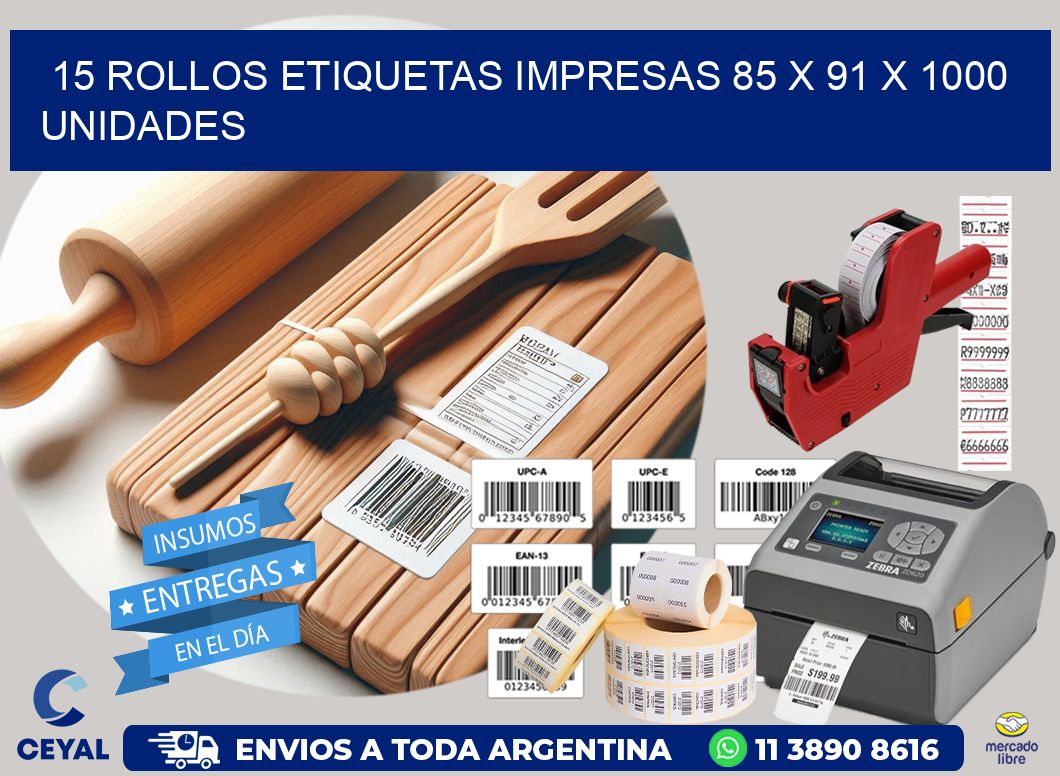 15 ROLLOS ETIQUETAS IMPRESAS 85 x 91 X 1000 UNIDADES