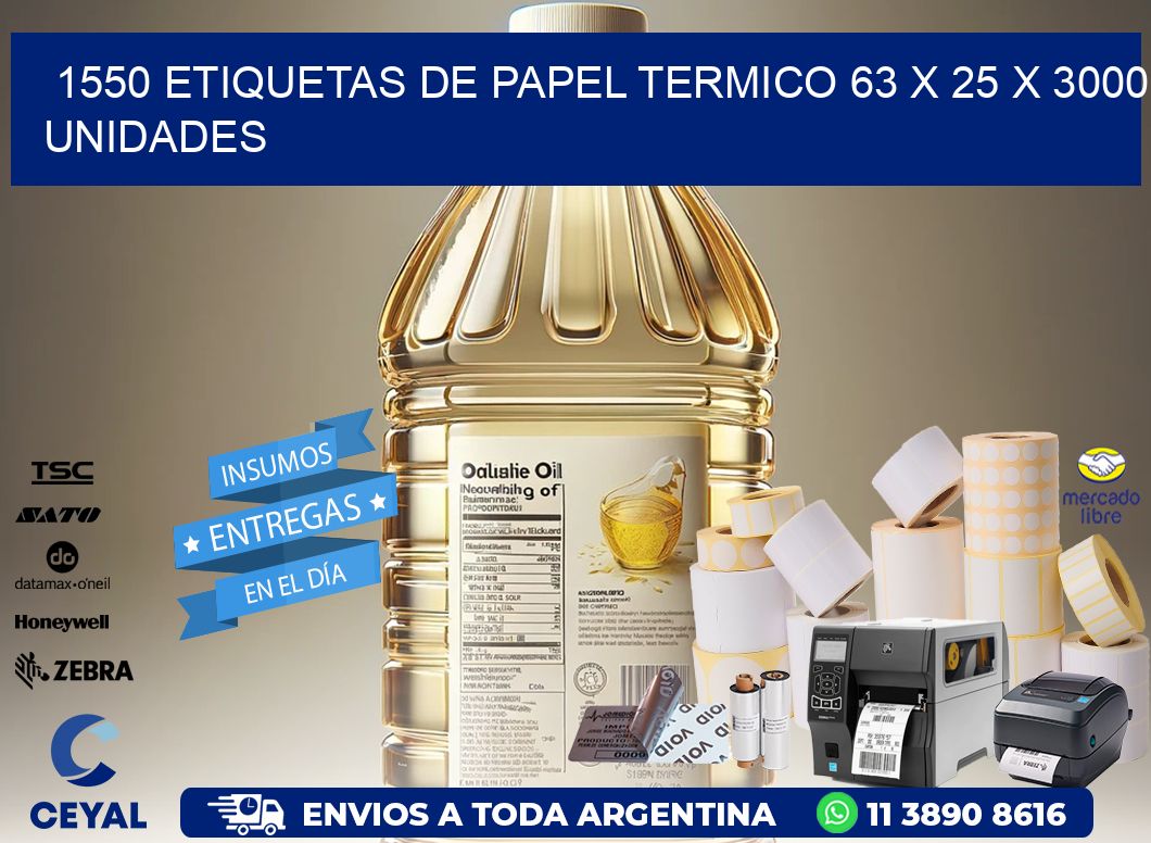 1550 ETIQUETAS DE PAPEL TERMICO 63 x 25 X 3000 UNIDADES