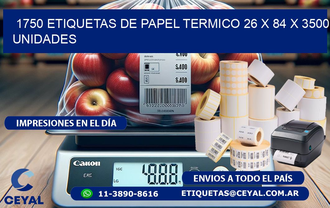 1750 ETIQUETAS DE PAPEL TERMICO 26 x 84 X 3500 UNIDADES