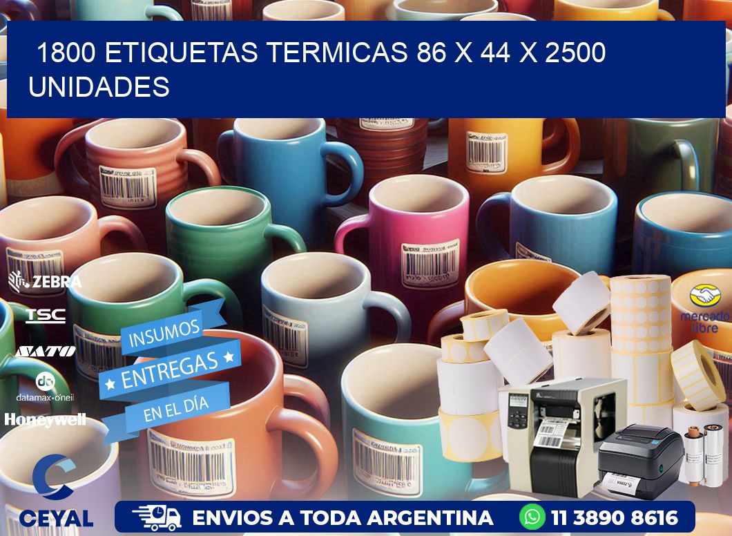 1800 ETIQUETAS TERMICAS 86 x 44 X 2500 UNIDADES