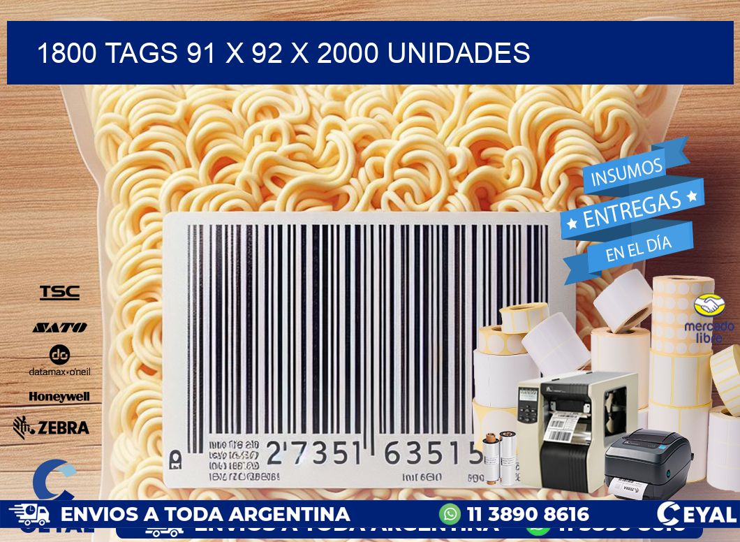 1800 TAGS 91 x 92 X 2000 UNIDADES