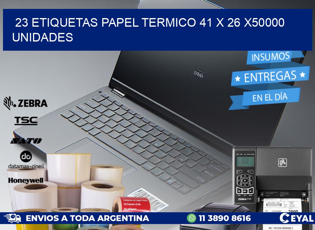 23 ETIQUETAS PAPEL TERMICO 41 x 26 X50000 UNIDADES