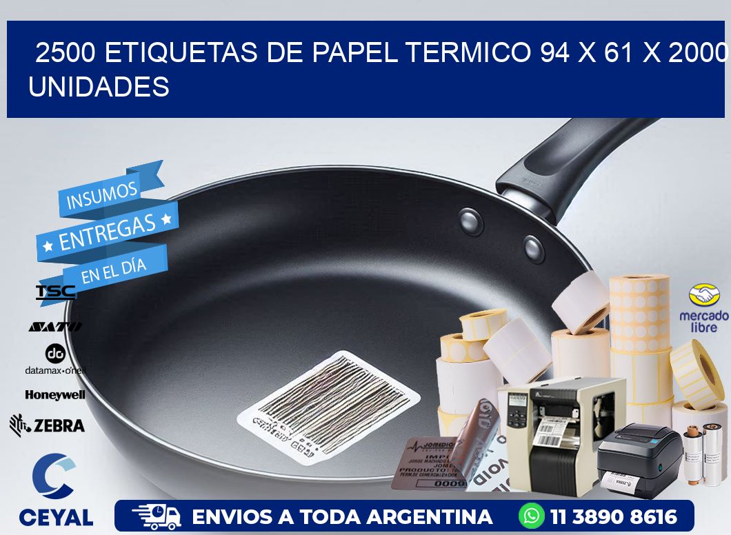 2500 ETIQUETAS DE PAPEL TERMICO 94 x 61 X 2000 UNIDADES