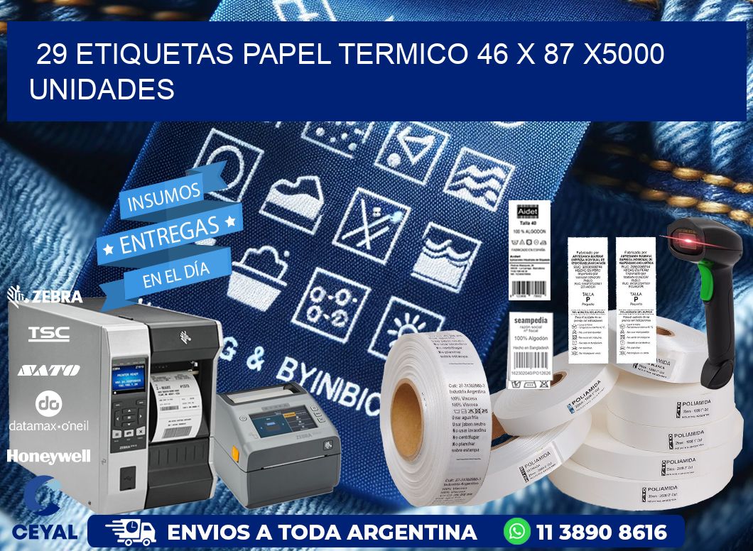 29 ETIQUETAS PAPEL TERMICO 46 x 87 X5000 UNIDADES