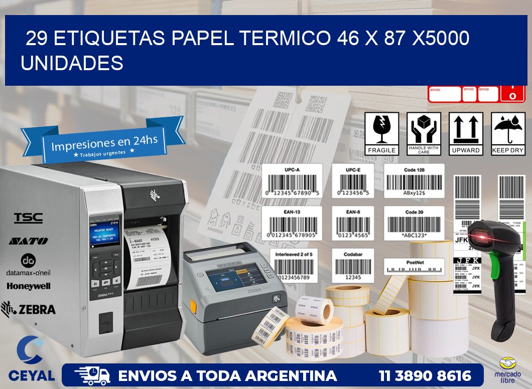 29 ETIQUETAS PAPEL TERMICO 46 x 87 X5000 UNIDADES