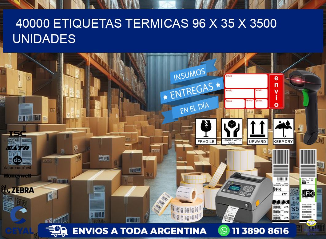 40000 ETIQUETAS TERMICAS 96 x 35 X 3500 UNIDADES