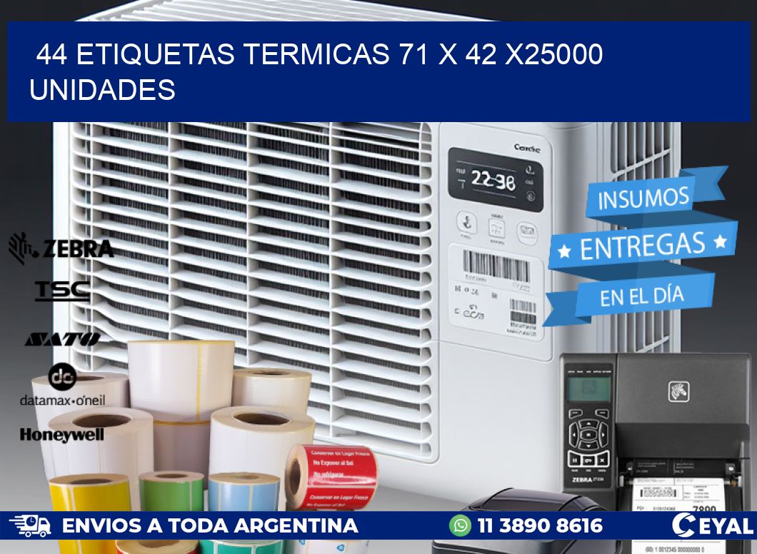 44 ETIQUETAS TERMICAS 71 x 42 X25000 UNIDADES