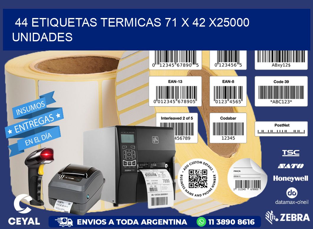 44 ETIQUETAS TERMICAS 71 x 42 X25000 UNIDADES