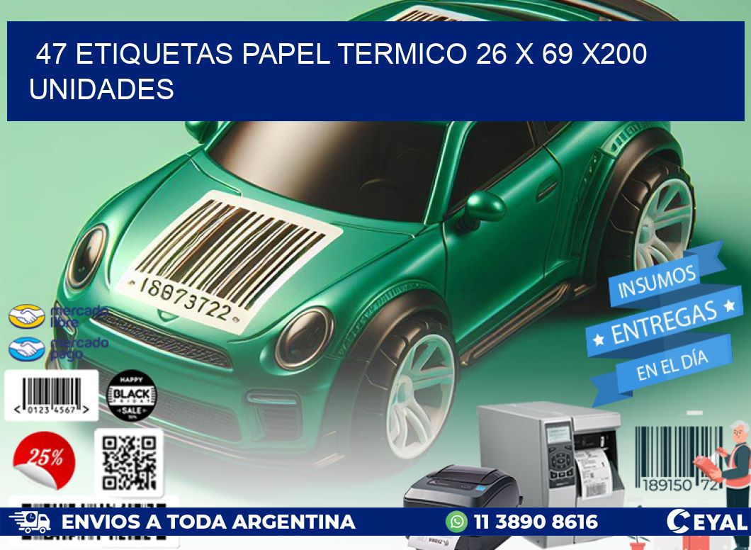 47 ETIQUETAS PAPEL TERMICO 26 x 69 x200 UNIDADES