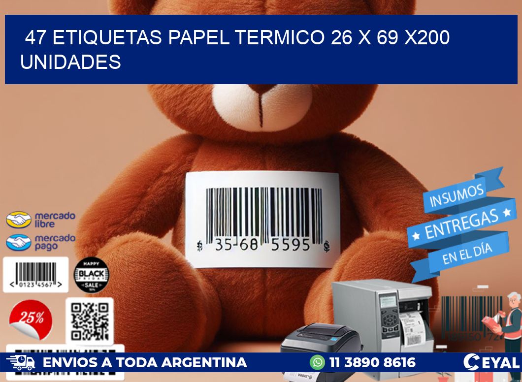 47 ETIQUETAS PAPEL TERMICO 26 x 69 x200 UNIDADES