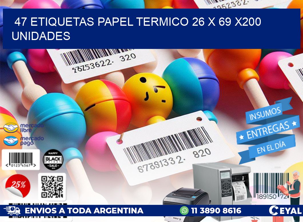 47 ETIQUETAS PAPEL TERMICO 26 x 69 x200 UNIDADES