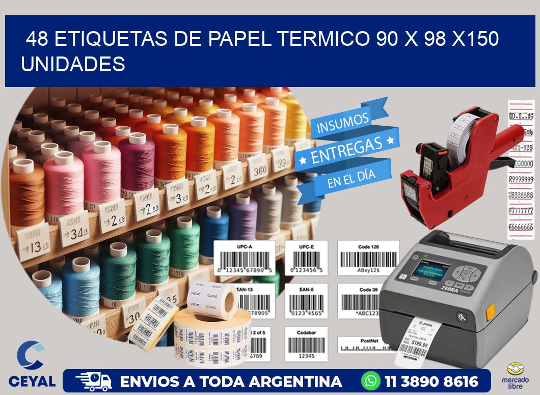 48 ETIQUETAS DE PAPEL TERMICO 90 x 98 x150 UNIDADES