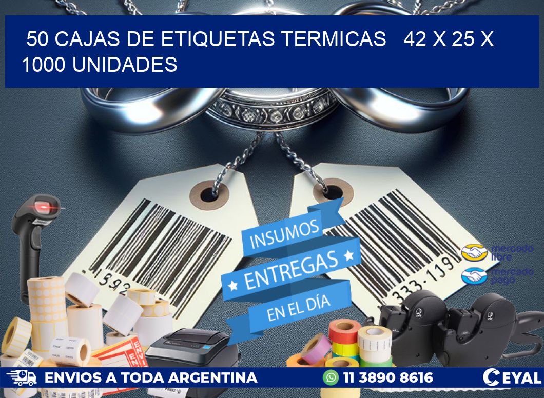 50 CAJAS DE ETIQUETAS TERMICAS   42 x 25 X 1000 UNIDADES