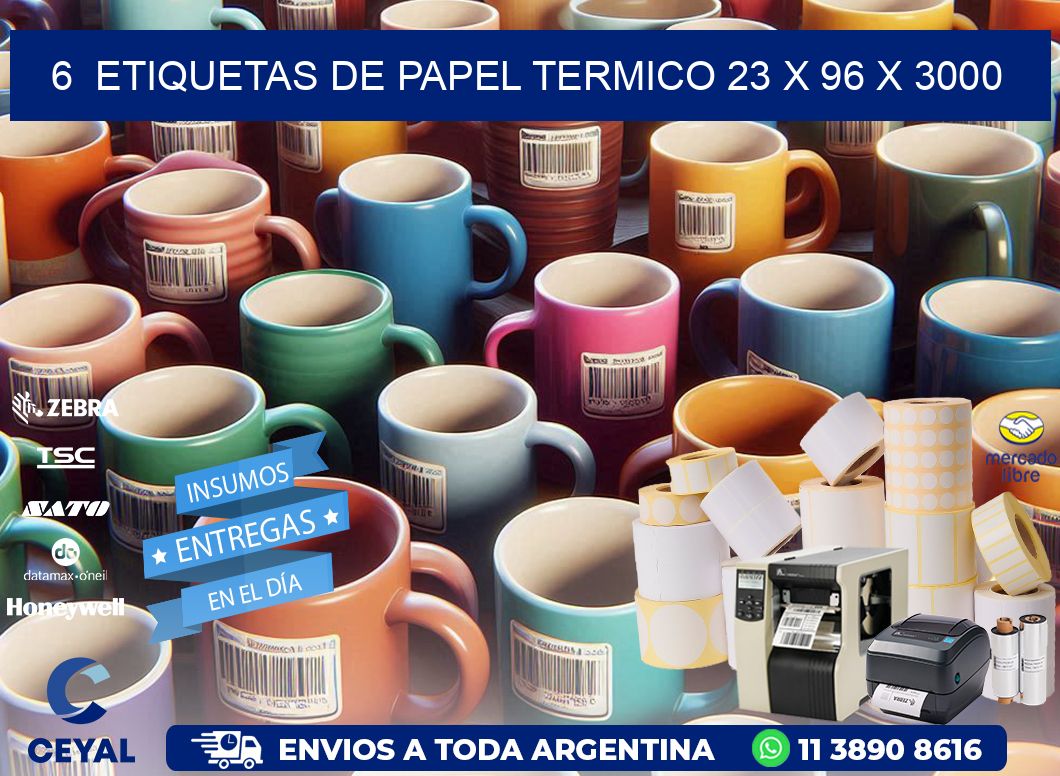 6  ETIQUETAS DE PAPEL TERMICO 23 x 96 X 3000