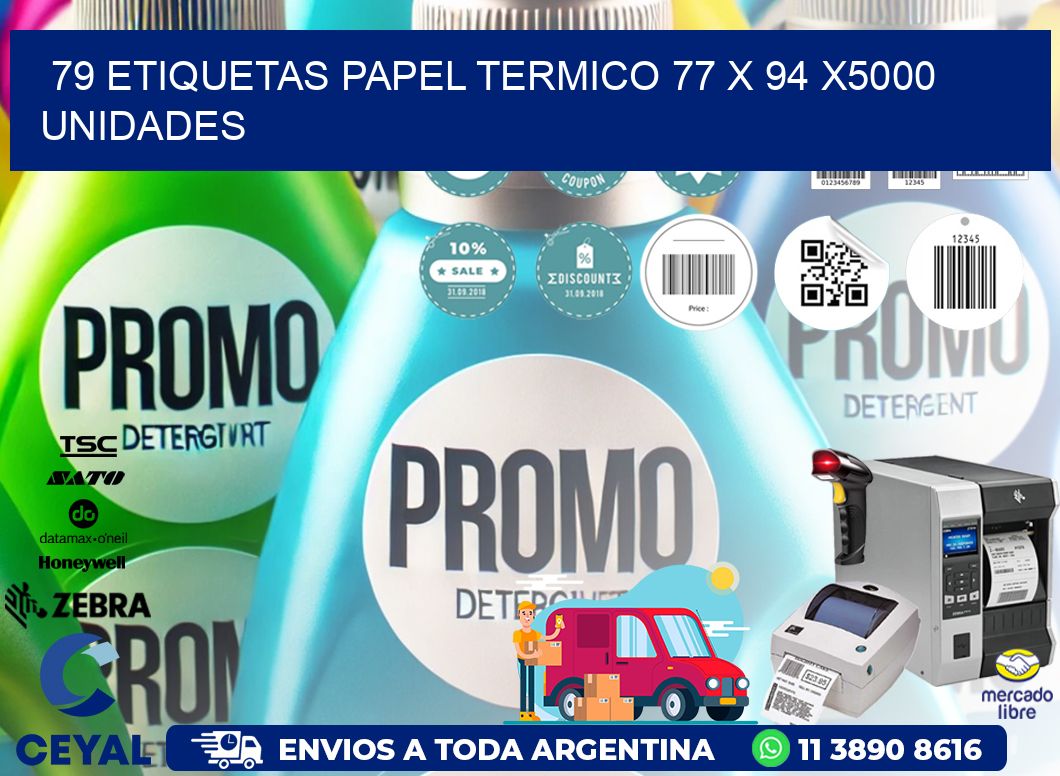 79 ETIQUETAS PAPEL TERMICO 77 x 94 X5000 UNIDADES