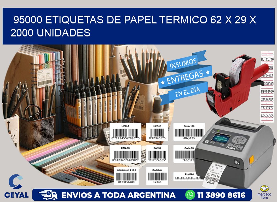 95000 ETIQUETAS DE PAPEL TERMICO 62 x 29 X 2000 UNIDADES